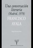 una conversación literaria (madrid, 1970)-francisco; fernández braso, miguel ayala garcía-duarte-9788433859884 una conversación literaria (madrid, 1970)-francisco; fernández braso, miguel ayala garcía-duarte-9788433859884