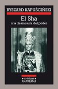 el sha o la desmesura del poder-ryszard kapuscinski-9788433925084 el sha o la desmesura del poder-ryszard kapuscinski-9788433925084