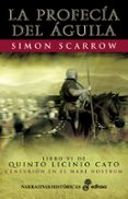 la profecia del aguila (libro vi de quinto licinio cato)-simon scarrow-9788435061384 la profecia del aguila (libro vi de quinto licinio cato)-simon scarrow-9788435061384