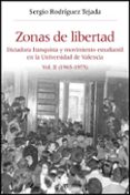 zonas de libertad: dictadura franquista y movimiento estudiantil en la universidad de valencia. vol. ii (1965-1975)-sergio rodriguez tejada-9788437072784 zonas de libertad: dictadura franquista y movimiento estudiantil en la universidad de valencia. vol. ii (1965-1975)-sergio rodriguez tejada-9788437072784