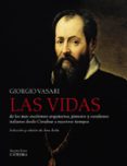 las vidas de los mas excelentes arquitectos, pintores y escultore s italianos desde cimabue a nuestros tiempos-giorgio vasari-9788437631684 las vidas de los mas excelentes arquitectos, pintores y escultore s italianos desde cimabue a nuestros tiempos-giorgio vasari-9788437631684