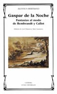 gaspar de la noche: fantasias al modo de rembrandt y callot-aloysius bertrand-9788437632384 gaspar de la noche: fantasias al modo de rembrandt y callot-aloysius bertrand-9788437632384