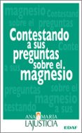 contestando a sus preguntas sobre el magnesio-ana maria lajusticia-9788441420984 contestando a sus preguntas sobre el magnesio-ana maria lajusticia-9788441420984