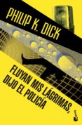 fluyan mis lagrimas, dijo el policia-philip k. dick-9788445002384 fluyan mis lagrimas, dijo el policia-philip k. dick-9788445002384