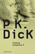 cuentos completos v-philip k. dick-9788445077184 cuentos completos v-philip k. dick-9788445077184