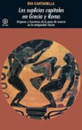 los suplicios capitales de grecia y roma: origenes y funciones de la pena de muerte en la antigüedad clasica-eva cantarella-9788446004684 los suplicios capitales de grecia y roma: origenes y funciones de la pena de muerte en la antigüedad clasica-eva cantarella-9788446004684