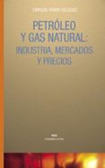 petroleo y gas natural: industria, mercados y precios-enrique parra iglesias-9788446017684 petroleo y gas natural: industria, mercados y precios-enrique parra iglesias-9788446017684