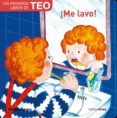 ¡me lavo! (tus primeros libros de teo)-violeta denou-9788448004484 ¡me lavo! (tus primeros libros de teo)-violeta denou-9788448004484