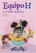 equipo h y el hada madrina (equipo h. primeras lecturas)-isabel maria vilchez miguel-jo brig-9788448848484 equipo h y el hada madrina (equipo h. primeras lecturas)-isabel maria vilchez miguel-jo brig-9788448848484