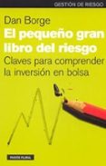 el pequeño gran libro del riesgo: claves para comprender la inver sion en bolsa-dan borge-9788449313684 el pequeño gran libro del riesgo: claves para comprender la inver sion en bolsa-dan borge-9788449313684