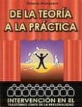 de la teoria a la practica: intervencion en el trastorno limite d e la personalidad-dolores mosquera-9788460946984 de la teoria a la practica: intervencion en el trastorno limite d e la personalidad-dolores mosquera-9788460946984