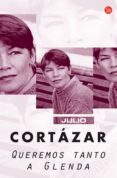 quermos tanto a glenda-julio cortazar-9788466322584 quermos tanto a glenda-julio cortazar-9788466322584
