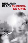 en busca de april (serie quirke 3)-benjamin black-9788466331784 en busca de april (serie quirke 3)-benjamin black-9788466331784
