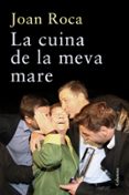 la cuina de la meva mare-joan roca-9788466417884 la cuina de la meva mare-joan roca-9788466417884