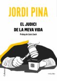 Descargas gratis audiolibros ordenadores. EL JUDICI DE LA MEVA VIDA (Literatura española) CHM PDB 9788466426084 de JORDI PINA MASSACHS