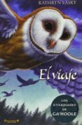 el viaje: los guardianes de ga´hoole-kathryn lasky-9788466628884 el viaje: los guardianes de ga´hoole-kathryn lasky-9788466628884