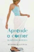 aprende a comer: el metodo ravenna-maximo ravenna-9788466641784 aprende a comer: el metodo ravenna-maximo ravenna-9788466641784