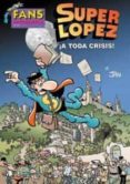 fans superlopez nº 55: ¡a toda crisis!-9788466643184 fans superlopez nº 55: ¡a toda crisis!-9788466643184