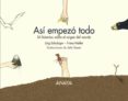 asi empezo todo: 34 historias para descubrir el origen del mundo-franz hohler-jutta bauer-jüre schubiger-9788466764384 asi empezo todo: 34 historias para descubrir el origen del mundo-franz hohler-jutta bauer-jüre schubiger-9788466764384