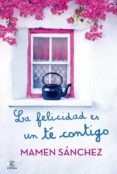 la felicidad es un té contigo (ebook)-mamen sanchez-9788467025484 la felicidad es un té contigo (ebook)-mamen sanchez-9788467025484