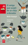 el amigo que surgio de un viejo ordenador-belen gopegui-9788467575484 el amigo que surgio de un viejo ordenador-belen gopegui-9788467575484