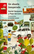 un abuelo inesperado-daniel nesquens-pepe serrano-9788467586084 un abuelo inesperado-daniel nesquens-pepe serrano-9788467586084