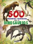 500 preguntas y respuestas sobre los dinosaurios (s0142002)-9788467748284 500 preguntas y respuestas sobre los dinosaurios (s0142002)-9788467748284