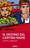 el destino del capitan nadie-jose maría carrasco soriano-9788468311784 el destino del capitan nadie-jose maría carrasco soriano-9788468311784