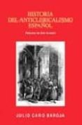 historia del anticlericalismo español (prologo de jon juaristi)-julio caro baroja-9788470351884 historia del anticlericalismo español (prologo de jon juaristi)-julio caro baroja-9788470351884