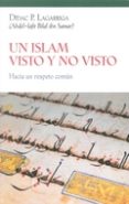 un islam visto y no visto: hacia un respeto comun-didac p. lagarriga-9788472907584 un islam visto y no visto: hacia un respeto comun-didac p. lagarriga-9788472907584