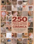 250 secretos, consejos y tecnicas para hacer ceramica: todo lo qu e debes saber para ponerte manos a la obra y multiples trucos para resolver problemas-jacqui atkin-9788475566184 250 secretos, consejos y tecnicas para hacer ceramica: todo lo qu e debes saber para ponerte manos a la obra y multiples trucos para resolver problemas-jacqui atkin-9788475566184