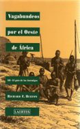 vagabundos por el oeste de africa (iii) el pais de las hormigas-richard f. burton-9788475844084 vagabundos por el oeste de africa (iii) el pais de las hormigas-richard f. burton-9788475844084