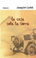 la casa sota la sorra-joaquim carbo-9788476601884 la casa sota la sorra-joaquim carbo-9788476601884