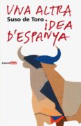 una altra idea d espanya-suso de toro-9788476606384 una altra idea d espanya-suso de toro-9788476606384