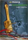 la musica en extremadura. teoria y didactica-9788477233084 la musica en extremadura. teoria y didactica-9788477233084