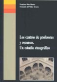 los centros de profesores y recursos: un estudio etnografico-fernando del villar alvarez-9788477235484 los centros de profesores y recursos: un estudio etnografico-fernando del villar alvarez-9788477235484