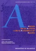 historia de los archivos y de la archivistica en españa: ciclo de conferencias: historia de los archivos y de la archivistica en españa: ciclo de conferencias: