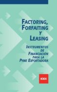 factoring, forfaiting y leasing: instrumentos de financiacion par a la pyme exportadora-pedro serantes sanchez-9788478115884 factoring, forfaiting y leasing: instrumentos de financiacion par a la pyme exportadora-pedro serantes sanchez-9788478115884