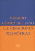 iluminaciones filosoficas-ignacio gomez de liaño-9788478445684 iluminaciones filosoficas-ignacio gomez de liaño-9788478445684