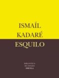 esquilo-ismail kadare-9788478449484 esquilo-ismail kadare-9788478449484