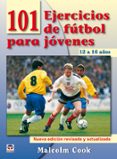 101 ejercicios de futbol para jovenes de 12 a 16-malcolm cook-9788479028084 101 ejercicios de futbol para jovenes de 12 a 16-malcolm cook-9788479028084