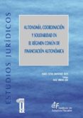 autonomia, coordinacion y solidaridad en el regimen comun de fina nciacion autonomica-maria elena manzano silva-9788480083584 autonomia, coordinacion y solidaridad en el regimen comun de fina nciacion autonomica-maria elena manzano silva-9788480083584