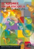 el ajedrez en la escuela: para niños de 10 a 12 años-apolonio garcia del rosario-9788480195584 el ajedrez en la escuela: para niños de 10 a 12 años-apolonio garcia del rosario-9788480195584