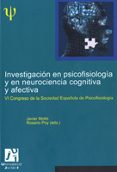 investigacion en psicofisiologia y en neurociencia cognitiva y af ectiva (vi congreso de la sociedad española de psicofisiologia)-javier (ed) moltó-9788480216784 investigacion en psicofisiologia y en neurociencia cognitiva y af ectiva (vi congreso de la sociedad española de psicofisiologia)-javier (ed) moltó-9788480216784