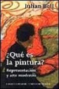 ¿que es la pintura?: representacion y arte moderno-julian bell-9788481093384 ¿que es la pintura?: representacion y arte moderno-julian bell-9788481093384
