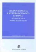 cuerpos de policia y seguridad ciudadana en españa: situacion act ual y perspectivas de futuro-maria piedad lazuen alcon-9788481502084 cuerpos de policia y seguridad ciudadana en españa: situacion act ual y perspectivas de futuro-maria piedad lazuen alcon-9788481502084