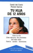 tu hija de 12 años (7ª ed.): como es ella, como educarla, sus pro blemas, que debe saber, familia, estudio, diversiones-candi del cueto-piedad garcia-9788482397184 tu hija de 12 años (7ª ed.): como es ella, como educarla, sus pro blemas, que debe saber, familia, estudio, diversiones-candi del cueto-piedad garcia-9788482397184