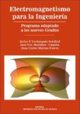electromagnetismo para la ingenieria: programa adaptado a los nue vos grados-javier f. urchueguia schölzel-jose francisco martinez-canales-juan carlos moreno esteve-9788483637784 electromagnetismo para la ingenieria: programa adaptado a los nue vos grados-javier f. urchueguia schölzel-jose francisco martinez-canales-juan carlos moreno esteve-9788483637784