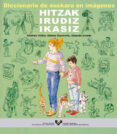 diccionario de euskara en imagenes. hitzak irudiz ikasiz (2ª ed.)-edurne etxebarria legina-9788483733684 diccionario de euskara en imagenes. hitzak irudiz ikasiz (2ª ed.)-edurne etxebarria legina-9788483733684