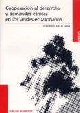 cooperacion al desarrollo y demandas etnicas en los andes ecuator ianos: ensayos sobre indigenismo, desarrollo rural y neoindigenismo-victor breton solo de zaldivar-9788484090984 cooperacion al desarrollo y demandas etnicas en los andes ecuator ianos: ensayos sobre indigenismo, desarrollo rural y neoindigenismo-victor breton solo de zaldivar-9788484090984